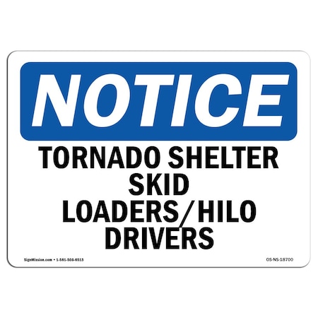 Signmission OSHA Notice Sign, 10" H, Rigid Plastic, Tornado Shelter Skid Loaders Hilo Drivers Sign, Landscape OS-NS-P-1014-L-18700